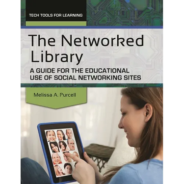 The Networked Library: A Guide for the Educational Use of Social Networking Sites
