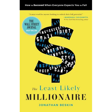 The Least Likely Millionaire: How to Succeed When Everyone Expects You to Fail