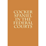 Cocker Spaniel in the Federal Courts