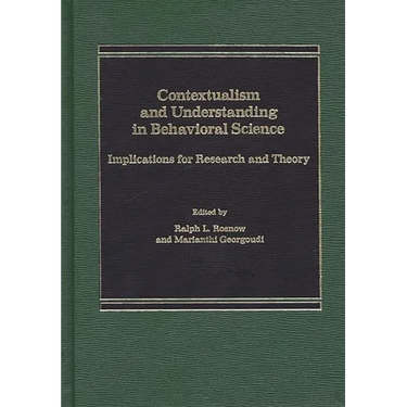 Contextualism and Understanding in Behavioral Science: Implications for Research and Theory