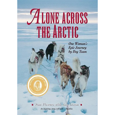Alone Across the Arctic: One Woman's Epic Journey by Dog Team