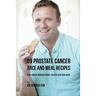 89 Prostate Cancer Juice and Meal Recipes: Fight Cancer, Increase Energy, and Feel Healthier Again