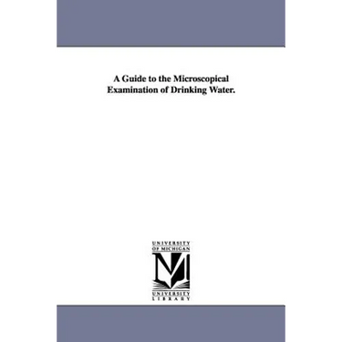 A Guide to the Microscopical Examination of Drinking Water.