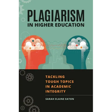 Plagiarism in Higher Education: Tackling Tough Topics in Academic Integrity