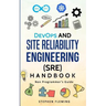 DevOps and Site Reliability Engineering (SRE) Handbook: Non Programmer's Guide