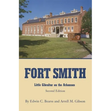 Fort Smith: Little Gibraltar on the Arkansas