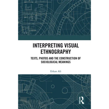Interpreting Visual Ethnography: Texts, Photos and the Construction of Sociological Meanings
