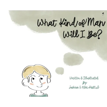 What Kind of Man Will I Be?