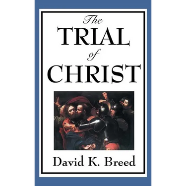 The Trial of Christ: A Legal Examination of the Passion Narrative
