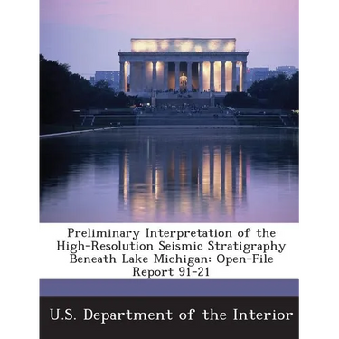 Preliminary Interpretation of the High-Resolution Seismic Stratigraphy Beneath Lake Michigan: Open-File Report 91-21