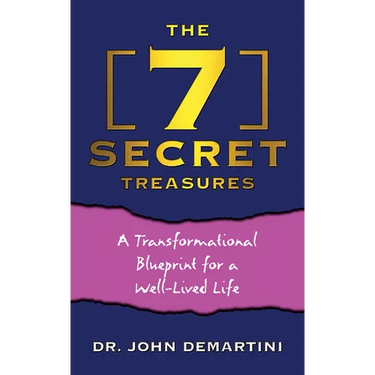 The 7 Secret Treasures: A Transformational Blueprint for a Well-Lived Life