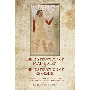 The Instruction of Ptah Hotep: And The Instruction of Ke'Gemni