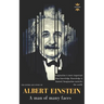 Albert Einstein: A man of many faces. The Entire Life Story