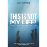 This Is Not My Life!: Refusing To Die With God's Name In Your Mouth.