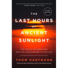 The Last Hours of Ancient Sunlight: Revised and Updated Third Edition: The Fate of the World and What We Can Do Before It's Too Late