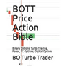 BOTT Price Action Bible: Binary Options Turbo Trading, Forex, FX Options, Digital Options