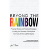 Beyond The Rainbow: Personal Stories and Practical Strategies to Help your Business & Workplace Connect with the LGBTQ Market