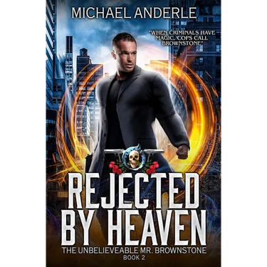 Rejected By Heaven: An Urban Fantasy Action Adventure
