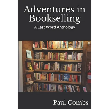 Adventures in Bookselling: A Last Word Anthology
