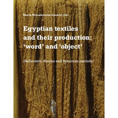 Egyptian textiles and their production: 'word' and 'object'
