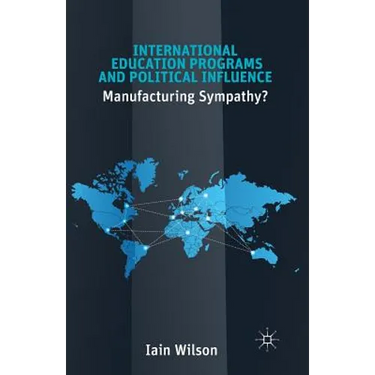 International Education Programs and Political Influence: Manufacturing Sympathy?