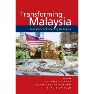 Transforming Malaysia: Dominant and Competing Paradigms