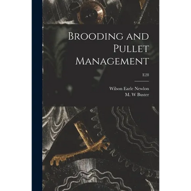 Brooding and Pullet Management; E28
