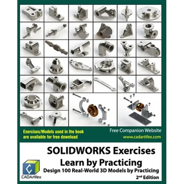 SOLIDWORKS Exercises - Learn by Practicing: Learn to Design 3D Models by Practicing with these 100 Real-World Mechanical Exercises! (2 Edition)