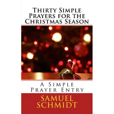 Thirty Simple Prayers for the Christmas Season