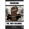 Theorizing the 'Anti-Colonial'