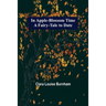 In Apple-Blossom Time; A Fairy-Tale to Date