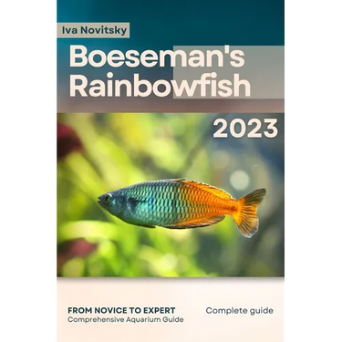 Boeseman's Rainbowfish: From Novice to Expert. Comprehensive Aquarium Fish Guide