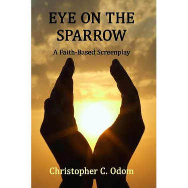 Eye on the Sparrow: A Faith-Based Screenplay