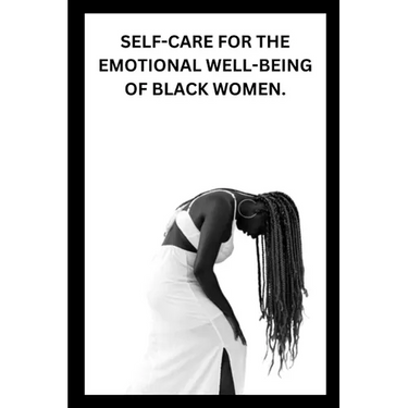 Self-Care for the Emotional Well-Being of Black Women