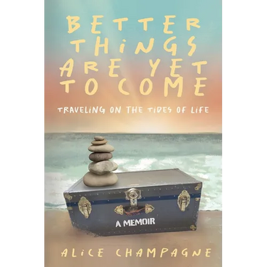 Better Things are Yet to Come: Traveling on the Tides of Life
