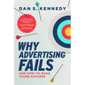 Why Advertising Fails: And How to Make Yours Succeed