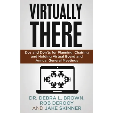 Virtually There: Dos and Don'ts for Planning, Chairing and Holding Virtual Board and Annual General Meetings