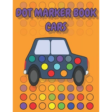 Dot Marker Book Cars: a dot markers & paint daubers kids activity book │ vehicle dot marker coloring book │dot marker coloring book cars