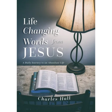 Life Changing Words from Jesus: A Daily Journey to an Abundant Life