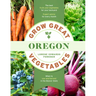 Grow Great Vegetables in Oregon