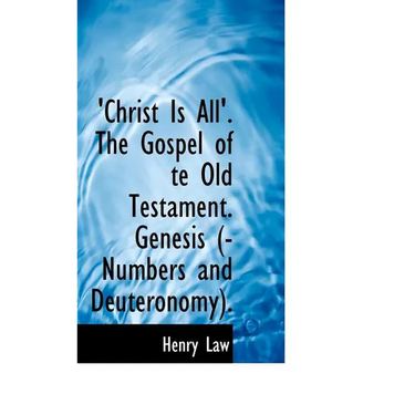 Christ Is All the Gospel of Te Old Testament