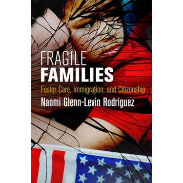 Fragile Families: Foster Care, Immigration, and Citizenship
