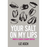 Your Salt on My Lips: (Mostly) Queer Literary Erotica