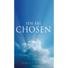 Few Are Chosen: It's An Honor To Be Selected By God