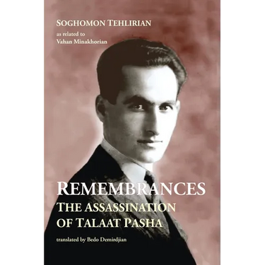Remembrances: The Assassination of Talaat Pasha