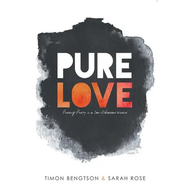Pure Love: Pursuing Purity in a Sex-Obsessed World
