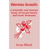 Odoratus Sexualis: A Scientific and Literary Study of Sexual Scents and Erotic Perfumes