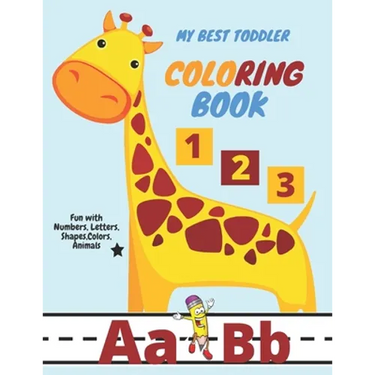 My Best Toddler Coloring Book - Fun with Numbers, Letters, Shapes, Colors, Animals: pen control to trace and write ABC Letters, Numbers and Shapes ...