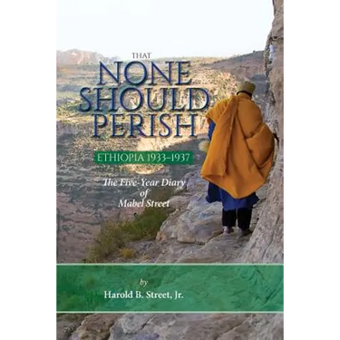 That None Should Perish, Ethiopia 1933-1937: The Five-Year Diary of Mabel Street