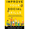 Improve Your Social Skills: Secrets of the World's Social Butterflies to Help Make Friends, Overcome Social Anxiety, and Start Conversations With Anyo
